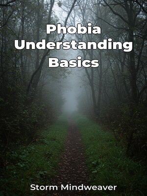 cover image of Phobia Understanding Basics
